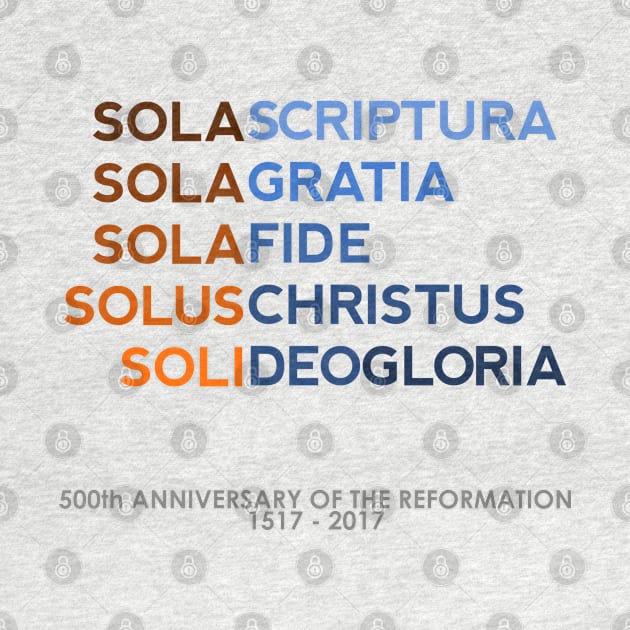 Five Solas of the Reformation (with 500th anniversary tag) T-Shirt by SeeScotty